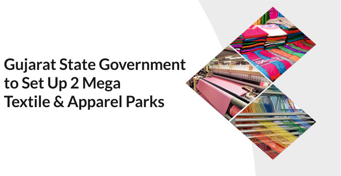 Gujarat State Government to Set Up 2 Mega Textile & Apparel Parks