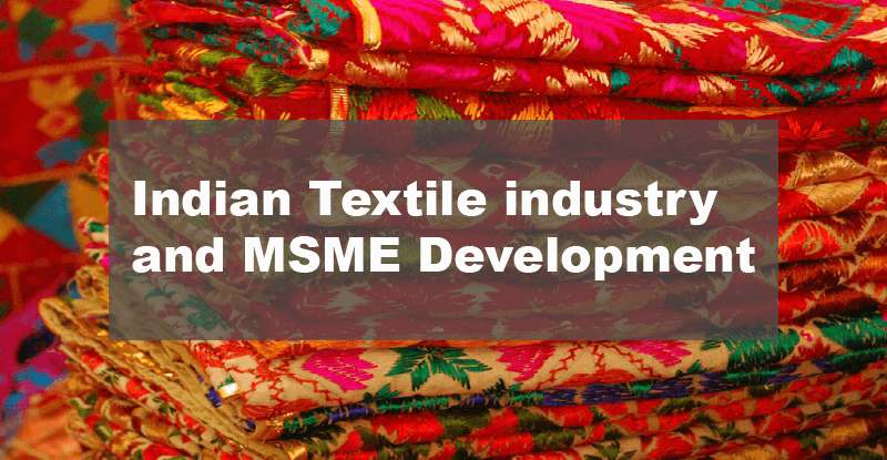 Indian Textile industry and MSME Development